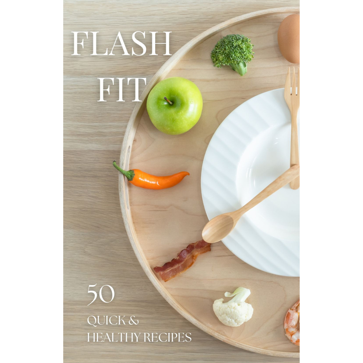 Flash Fit – 50 Quick and Healthy Recipes